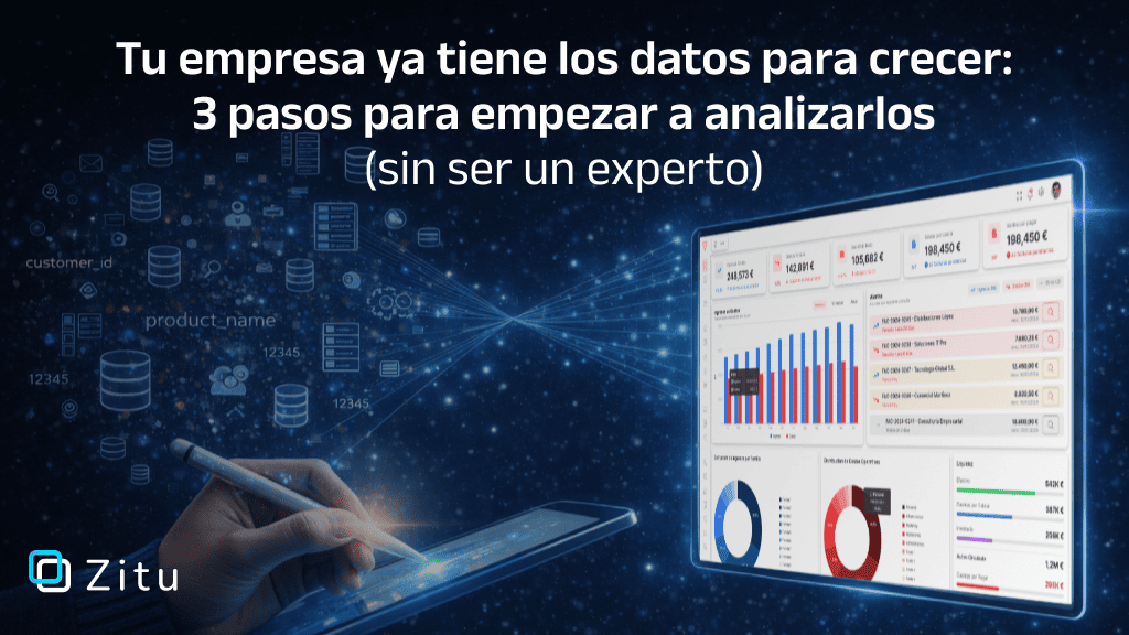 Tu empresa ya tiene los datos para crecer: 3 pasos para empezar a analizarlos (sin ser un experto) by ZITU